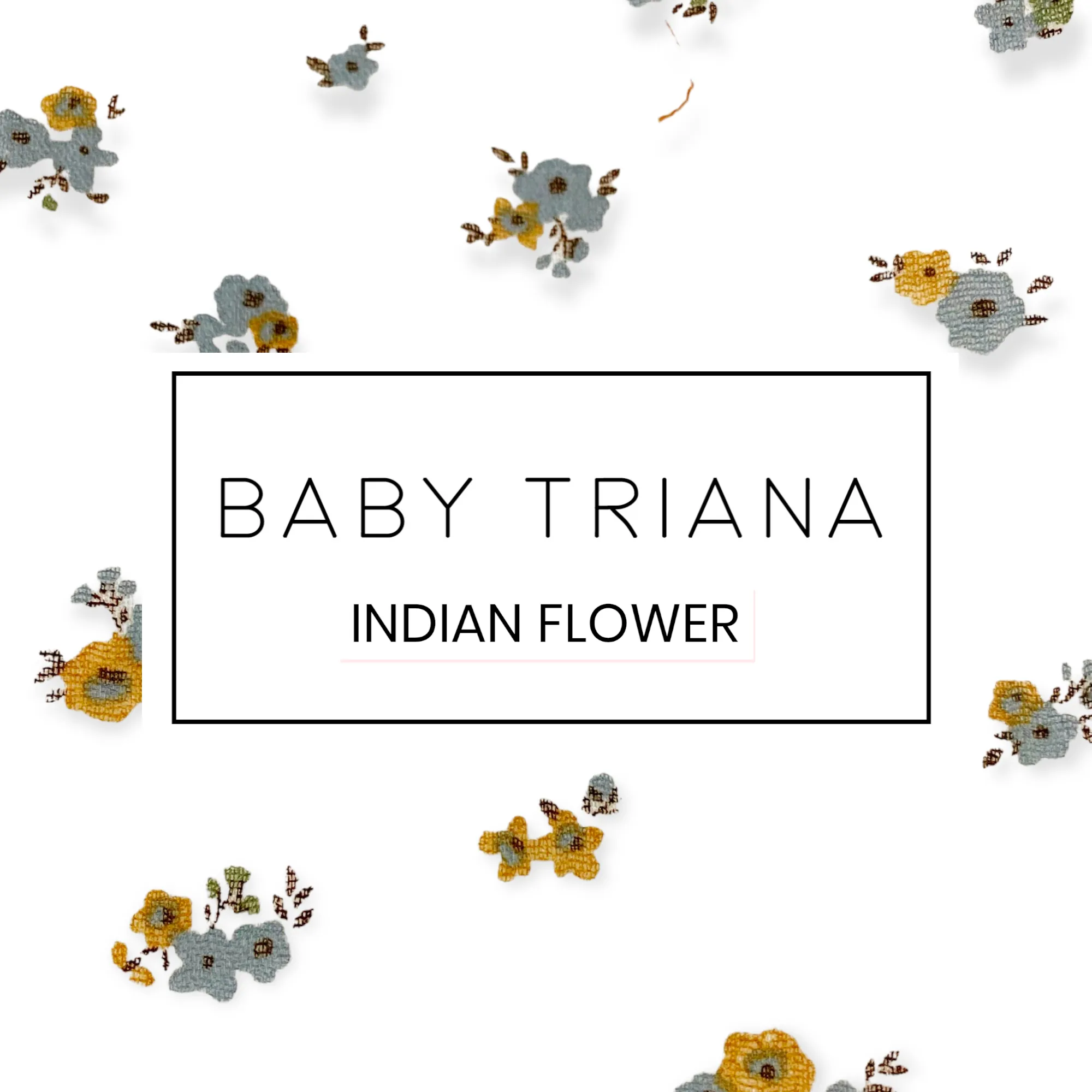 BABY TRIANA INDIAN FLOWER